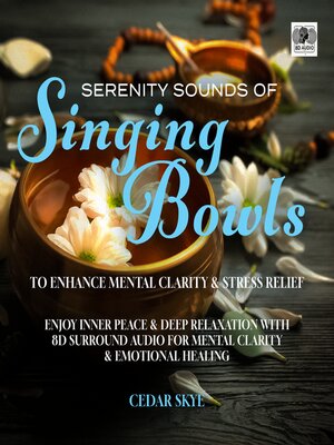 cover image of Serenity Sounds of Singing Bowls to Enhance Mental Clarity & Stress Relief